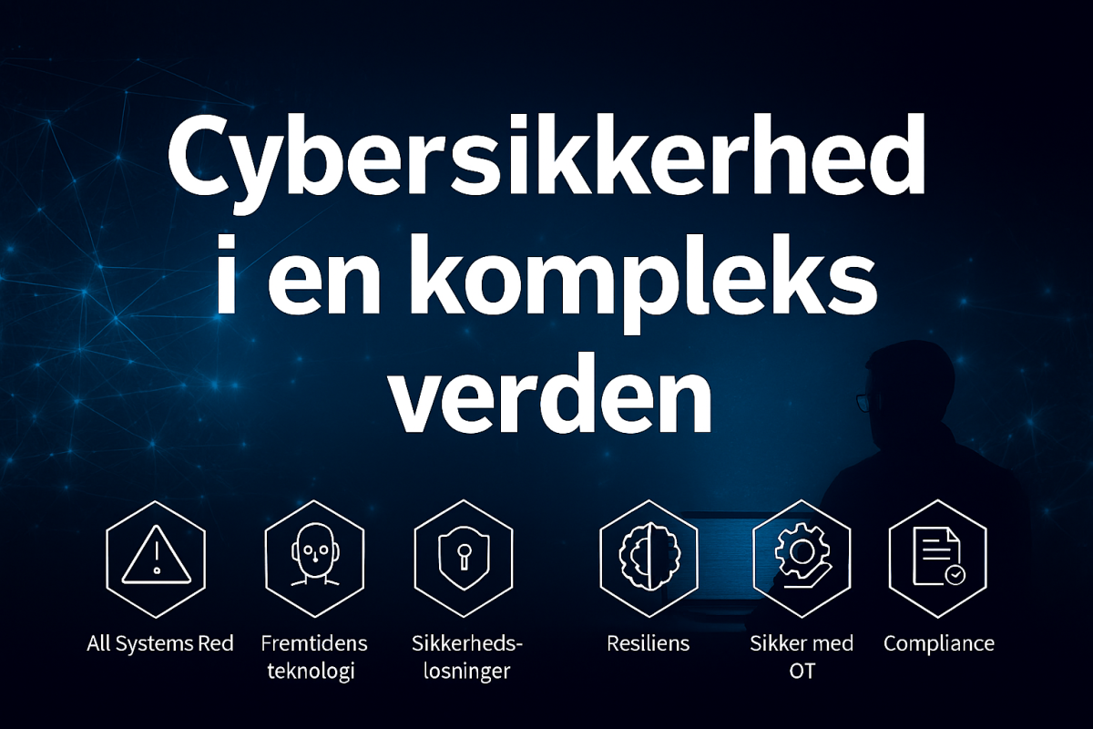 Cybersikkerhed i en kompleks verden - det ikke længer et valg, det er ...